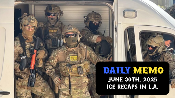 Daily Memo: ICE Recaps in L.A.