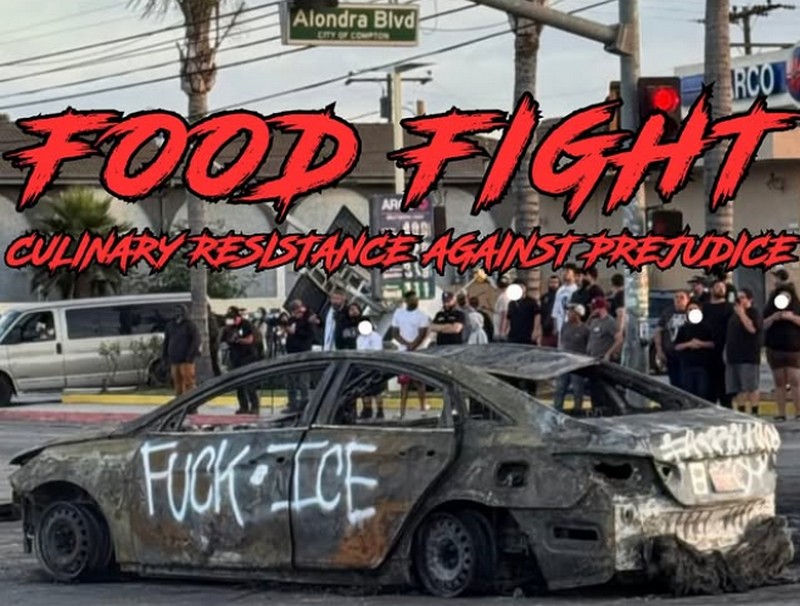 A food event flyer showing a burned out car that says FUCK ICE and red letters that say FOOD FIGHT Culinary Resistance Against Prejudice