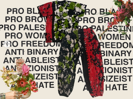 Renewable clothes over the words Pro Black, Pro Brown, Pro Palestinian, Pro Women, Pro Freedom, Anti Binary, Anti Abelist, Anti Zionist, Anti Sizeist, Andti Hate. Photo via SUAY.