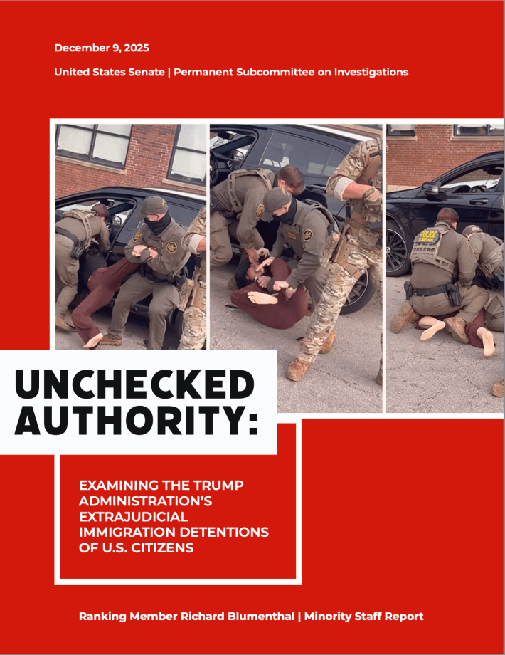 The cover of a report released by the U.S. Senate on the detainment of U.S. citizens by federal immigration agents. Images portray U.S. Border Patrol Agents detaining a woman. Courtesy of Blumenthal.