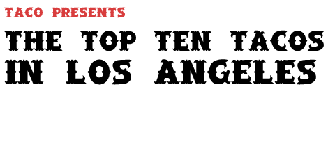 top Ten tacos in Los Angeles